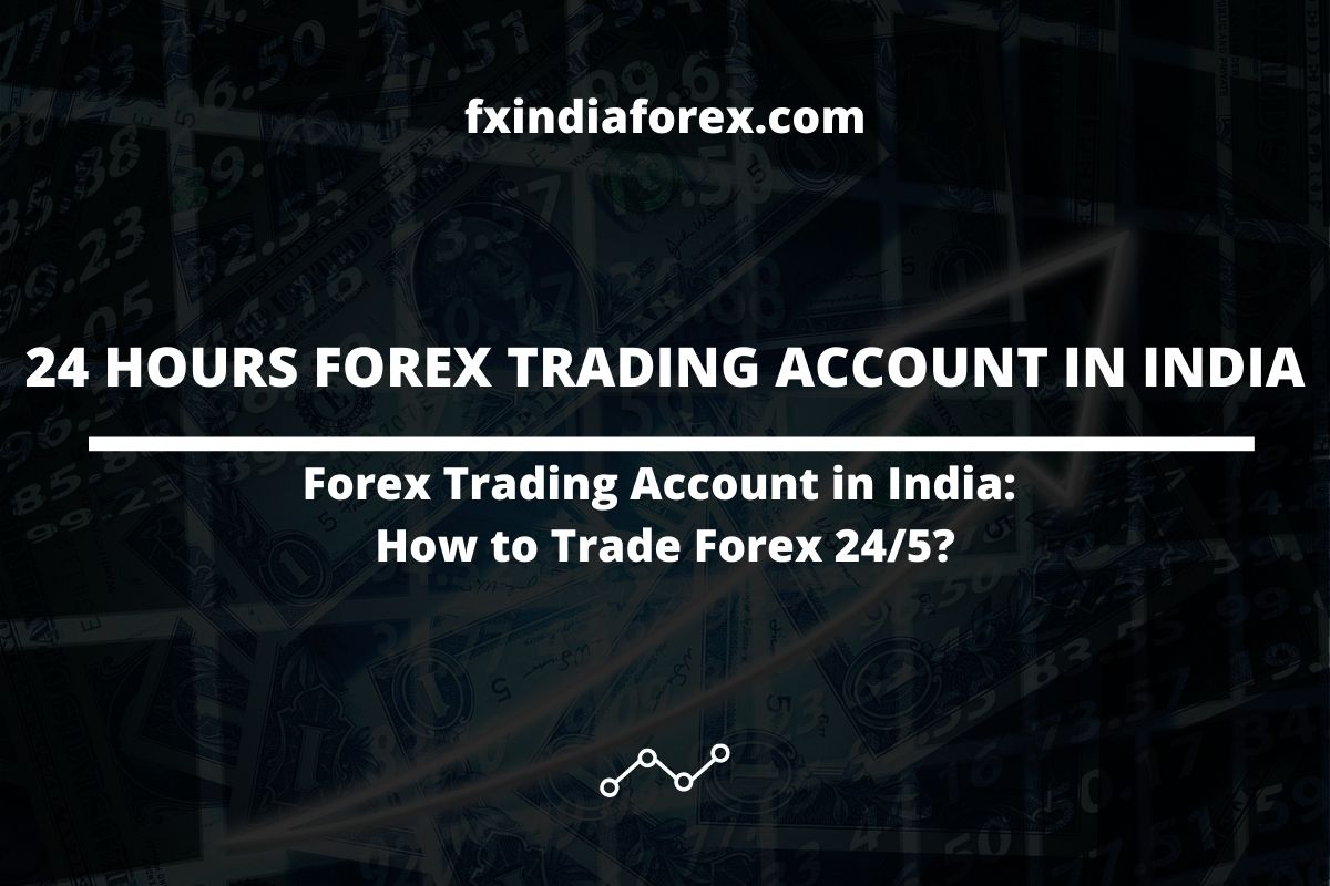 cover photo of the post 24 hours forex trading account in india