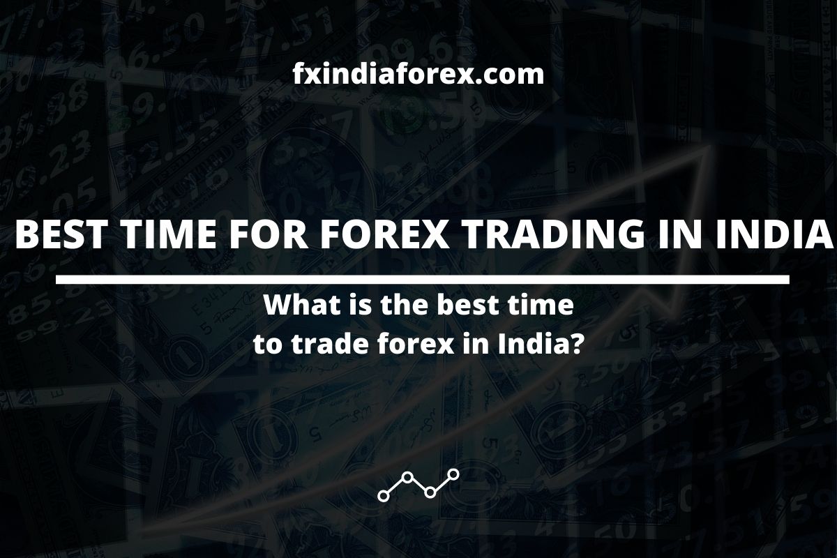 what-is-the-best-time-to-trade-forex-in-india