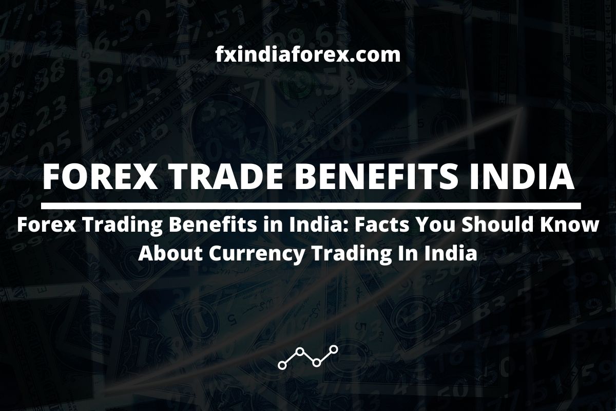 cover photo of the post forex trade benefits india