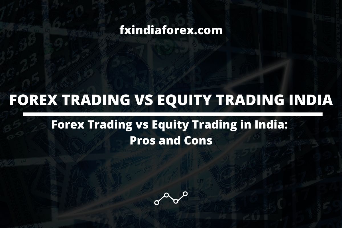 cover photo of the post forex trading vs equity trading india