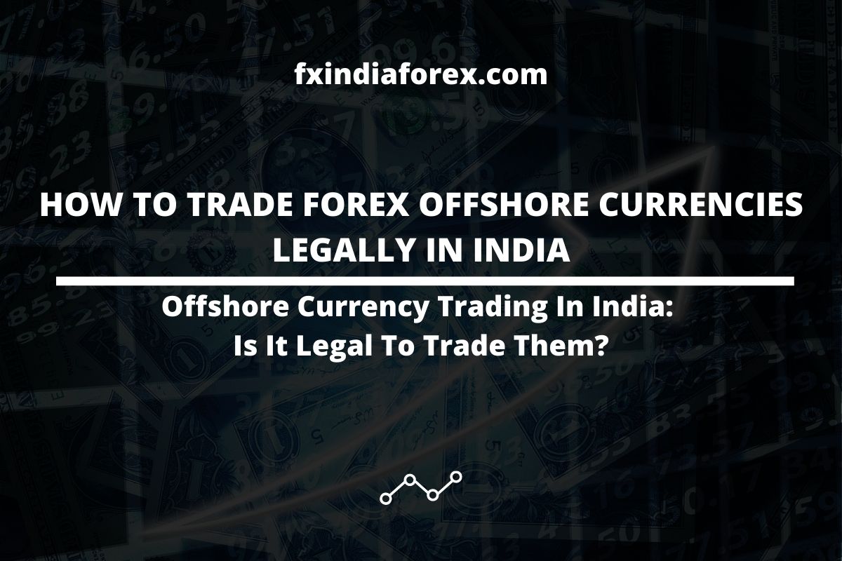 cover photo of the post how to trade forex offshore currencies legally in india