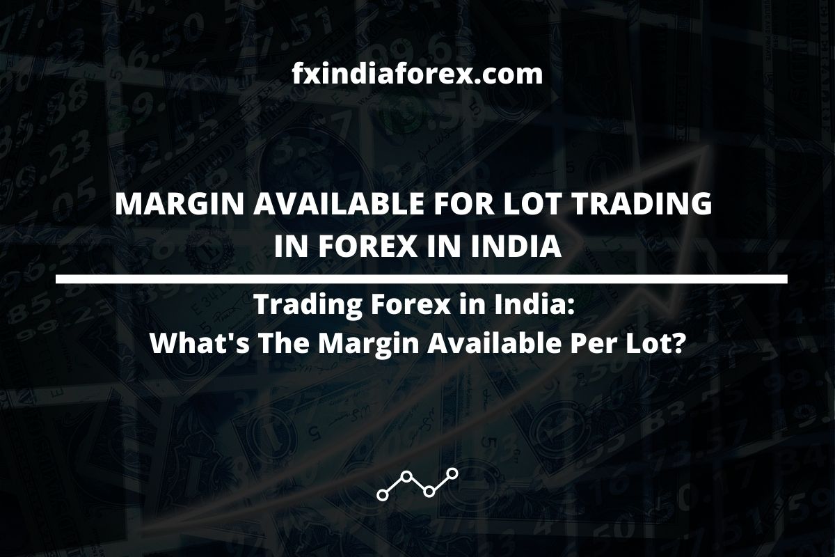 cover photo of the post margin available for lot trading in forex in india