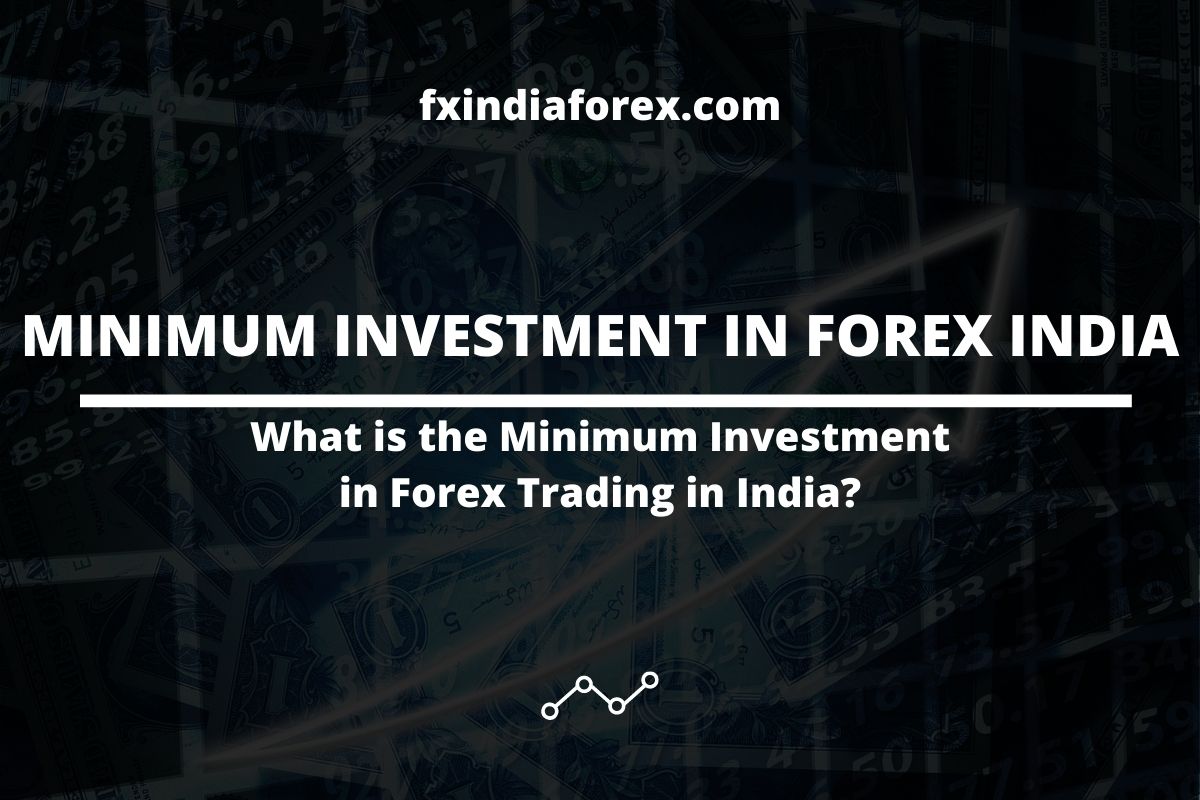 cover photo of the post minimum investment in forex trading in india