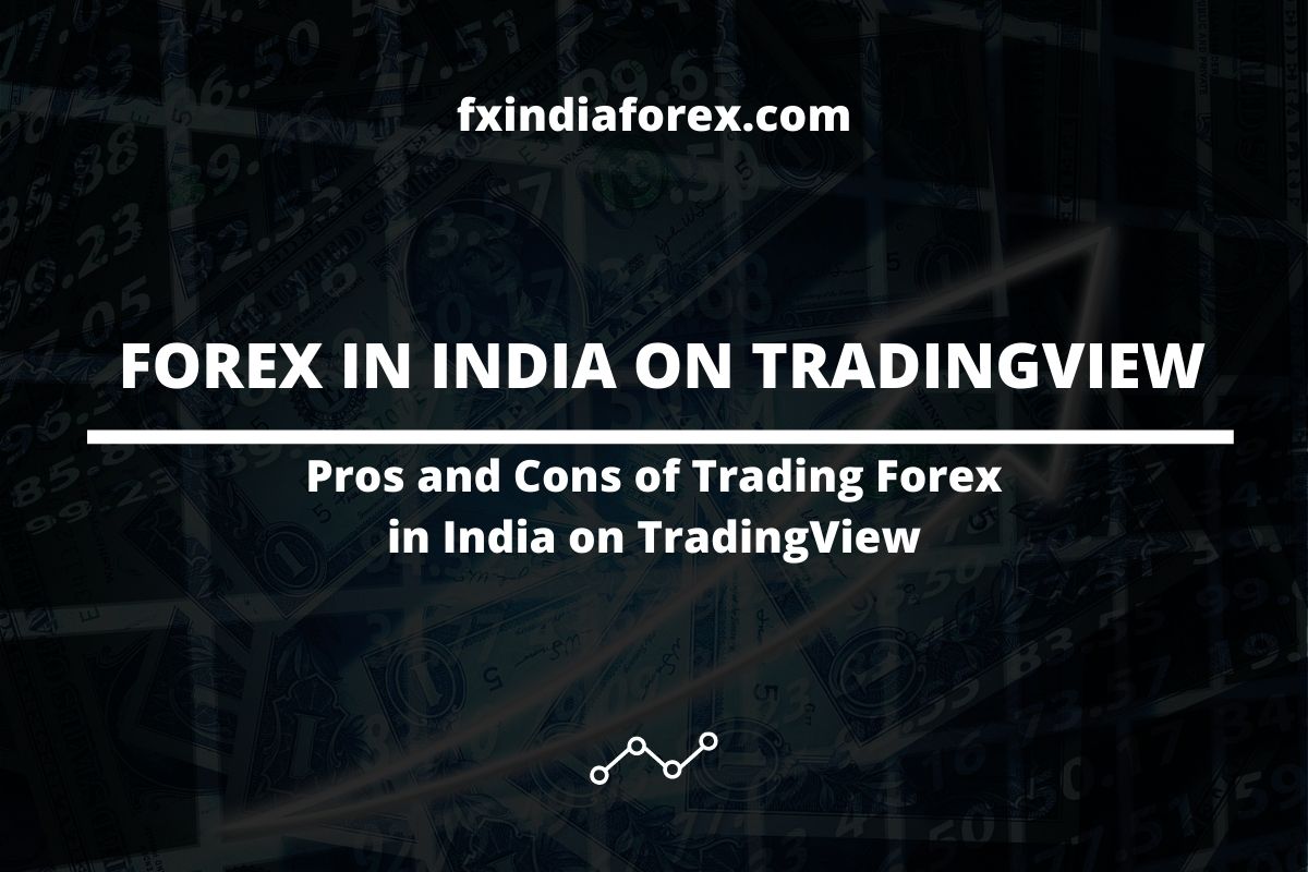 Trading Forex in India on TradingView: Pros and Cons